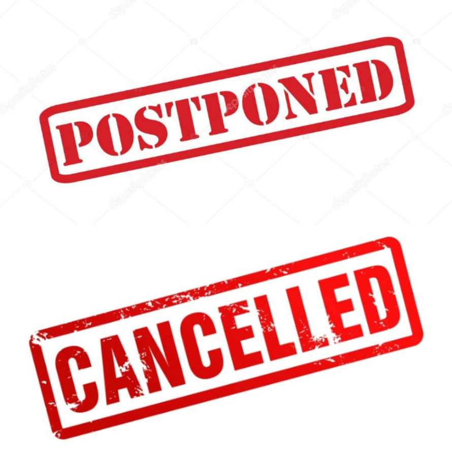 Postponed or Cancelled