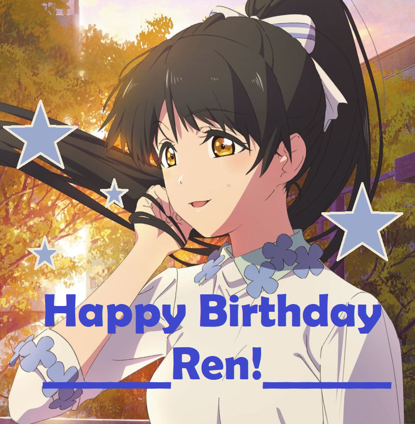 Happy late birthday Ren! we dont know much about you yet but you seem really sweet and I look...