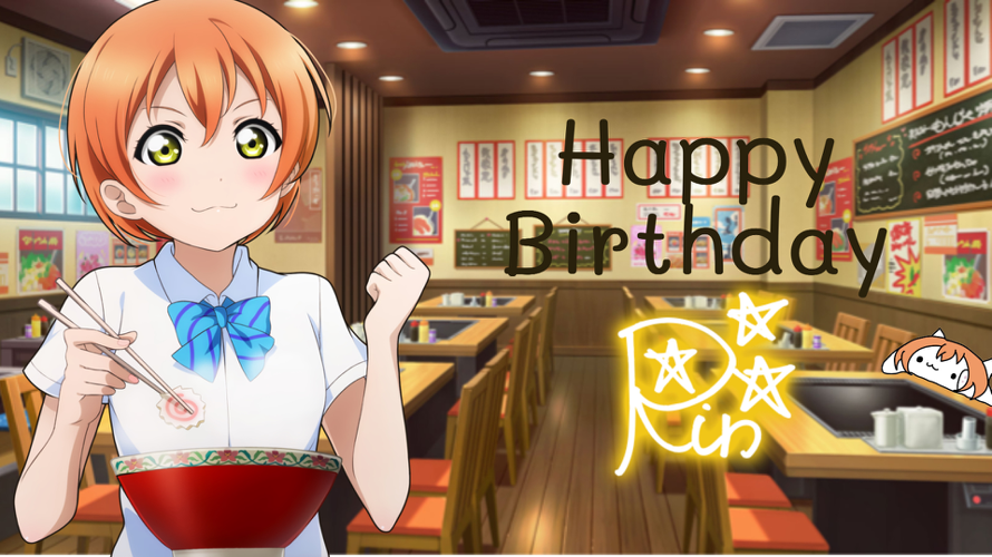Happy birthday Rin chan!

Ever since I saw you on LLSIP, I fell in love with you. You were always...