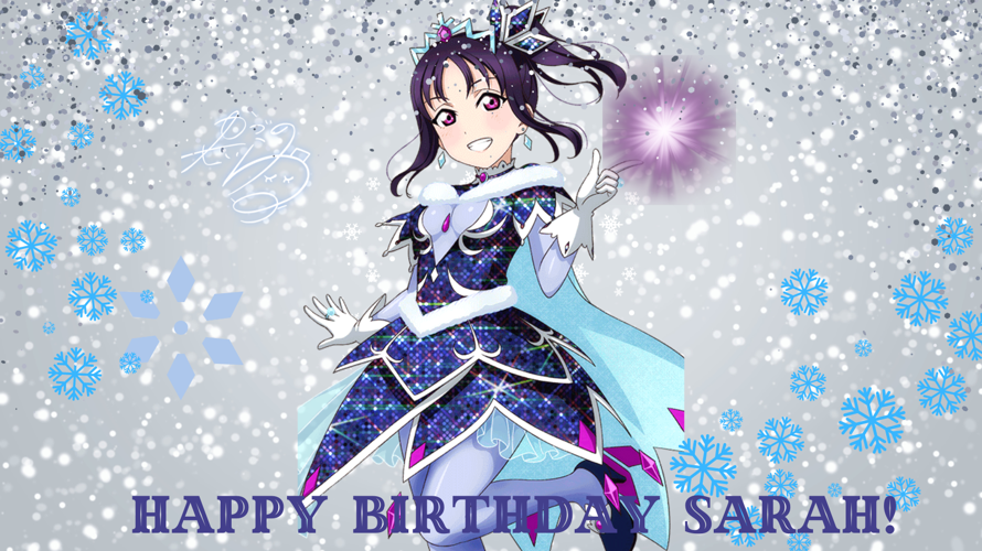 Happy Birthday Sarah!! I love Saint Snow a lot and Sarah is the best! I wish you a winter wonderland...