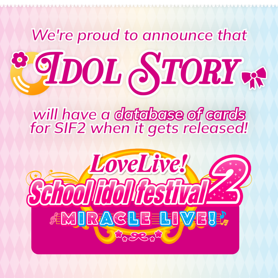 **Idol Story will cover SIF2 🎉🎉🎉**