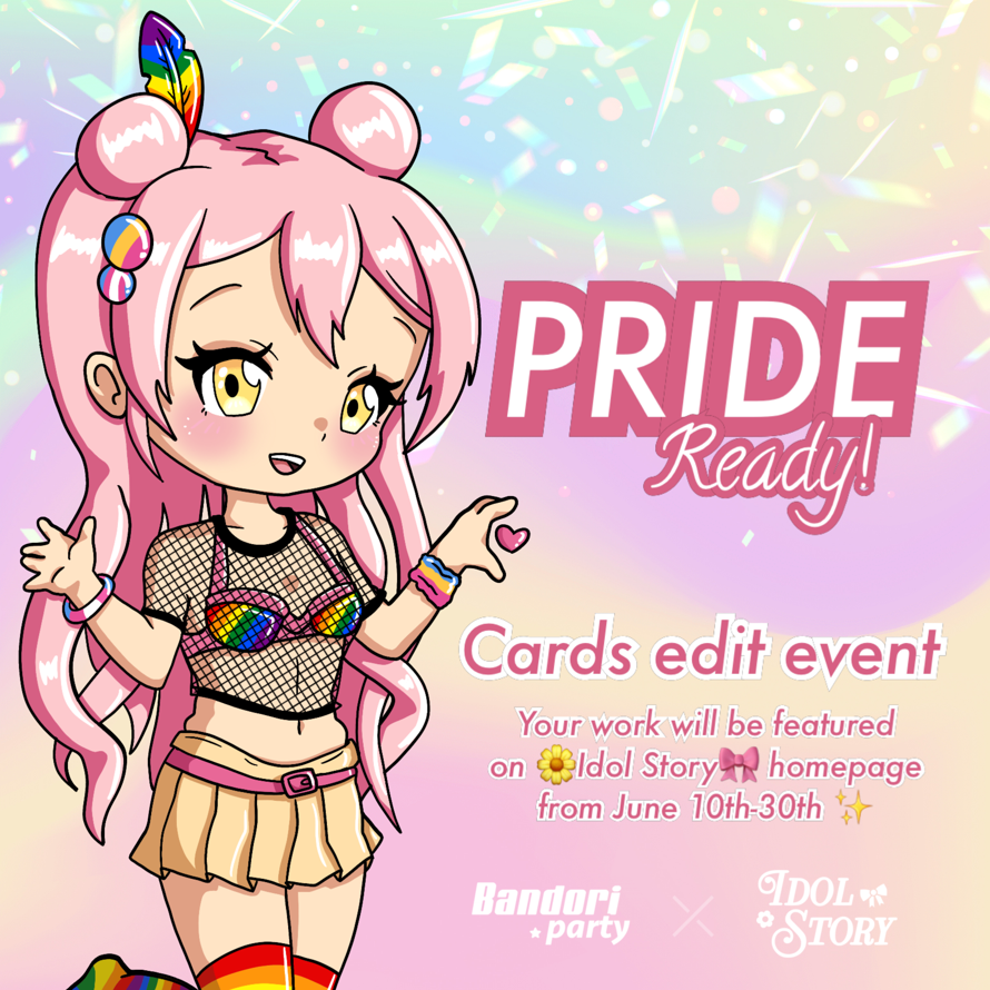   PRIDE Ready!  Cards edit event 

Happy pride month, everyone!
🌼Idol Story🎀 is proud to join the...